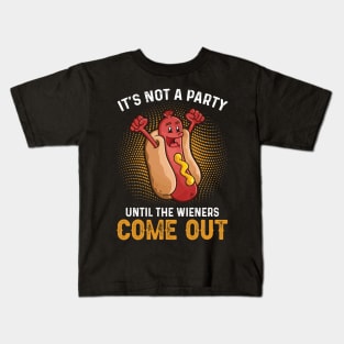 It's Not A Party Until The Wieners Come Out Hot Dog Kids T-Shirt